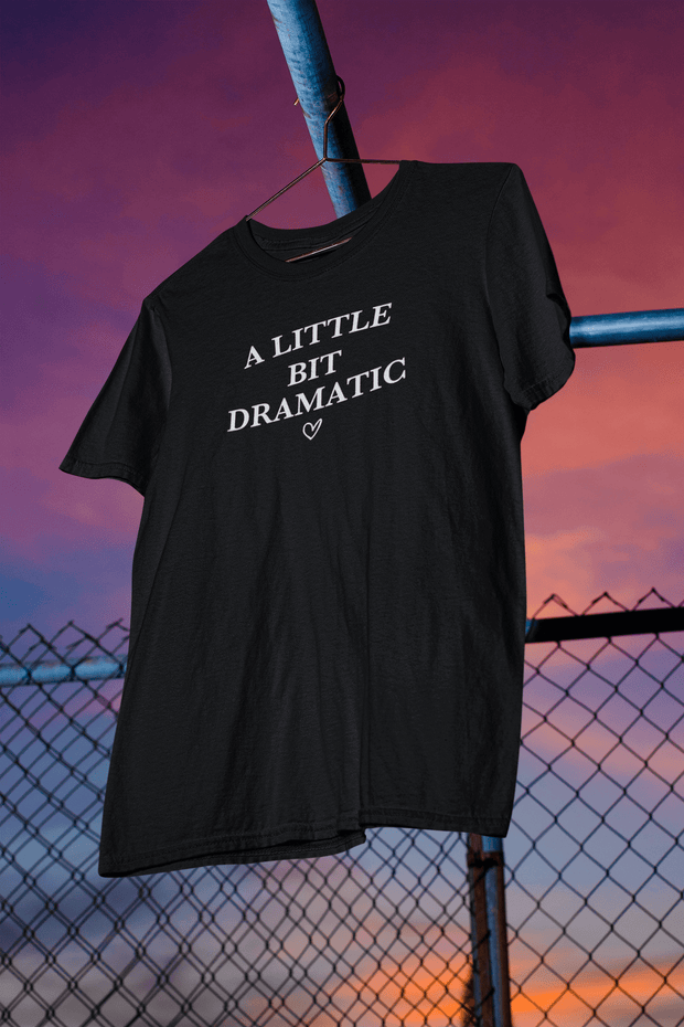 A little bit dramatic - T-Shirt - Authors collection